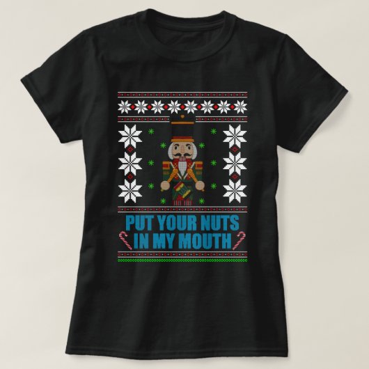 Put Your Nuts In My Mouth - Ugly Christmas Tシャツ (デザイン正面)