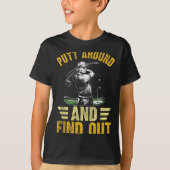 Putt Around And Find Out Funny Golf Quote  Tシャツ (正面)