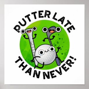 Putter Later Than Never Funny Golf Pun ポスター