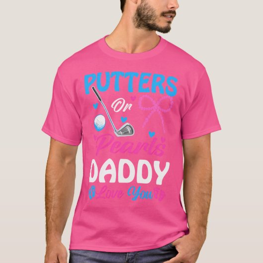 Putters Or Pearls Daddy Loves You Gender Reveal Fa Tシャツ (正面)
