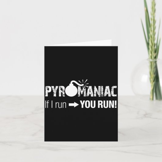 Pyromaniac If I Run You Run! Funny Sarcastic Pyro カード (正面)