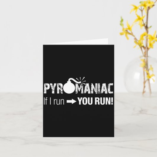 Pyromaniac If I Run You Run! Funny Sarcastic Pyro  カード (黄色い花)