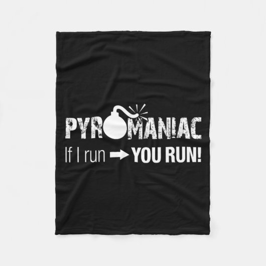 Pyromaniac If I Run You Run! Funny Sarcastic Pyro  フリースブランケット (正面)
