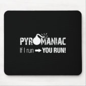 Pyromaniac If I Run You Run! Funny Sarcastic Pyro マウスパッド (正面)