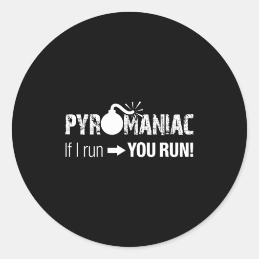 Pyromaniac If I Run You Run! Funny Sarcastic Pyro ラウンドシール (正面)