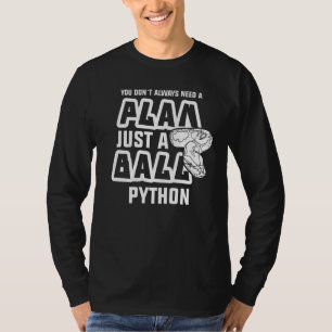 Pythonのボールだけの計画は必ずしも必要ない Tシャツ