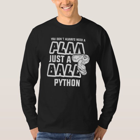 Pythonのボールだけの計画は必ずしも必要ない Tシャツ (正面)