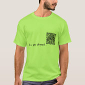 QRコード復讐! 先に行って下さい、私のワイシャツをスキャンして下さい Tシャツ (正面)