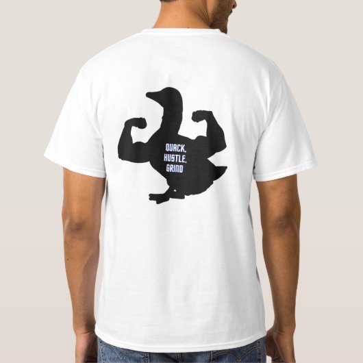 Quack, Hustle, Grind - Duck T-Shirt Tシャツ (裏面)