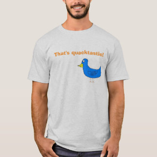 quacktastic、それはquacktasticです! tシャツ