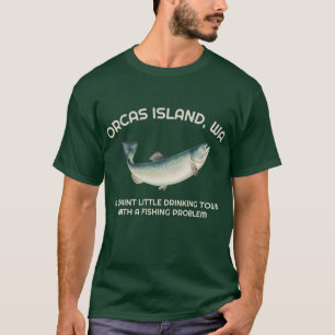 Quaint Little Drinking Town Fishing Problem Orcas  Tシャツ