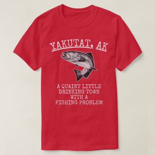Quaint Little Drinking Town Fishing Problem Yakuta Tシャツ (デザイン正面)