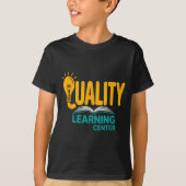Quality Learning Center Funny School Quote Tシャツ (正面)