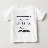 Quantumの物理学者の意見の問題非常に真剣に ベビーTシャツ (正面)