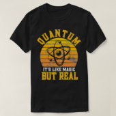 Quantum Physics like magic but real Funny Physicis Tシャツ (デザイン正面)