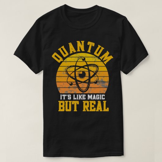 Quantum Physics like magic but real Funny Physicis Tシャツ (デザイン正面)