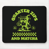 Quarter Zips And Matcha Funny Meme Saying Design  マウスパッド (正面)