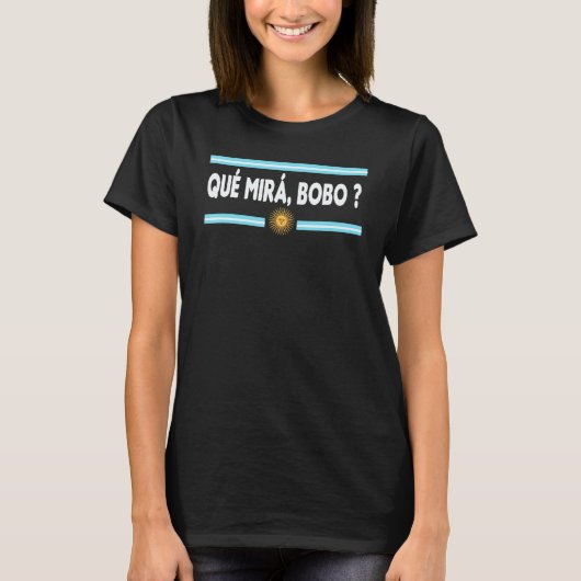Qué Miras Bobo(何を見ているの馬鹿野郎)ジョーク 冗談 Qué Miras Bobo Tシャツ (正面)
