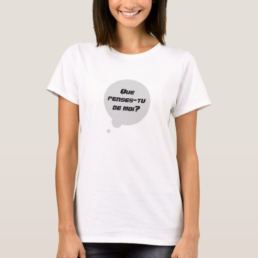 Que penses tu de moiか。  私のことをどう思いまか。 tシャツ (正面)