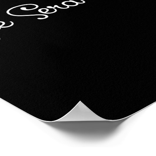 Que Sera Sera Whatever Will Be Motivational ポスター (角)