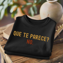 Que Te Parece No動揺して Shirtおもしろいスペインの(Que Te Parece Tシャツ