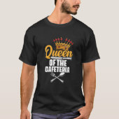 Queen Of The Cafeteria Lunch Lady School Worker Ca Tシャツ (正面)