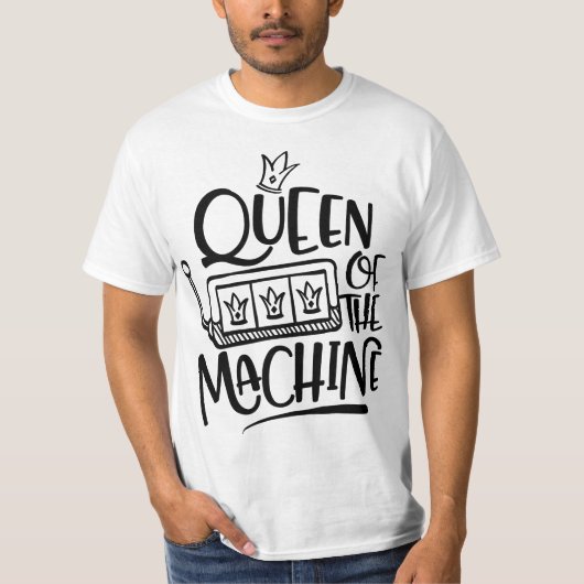 Queen Of The Machine Funny Slot Machine Gambling  Tシャツ (正面)
