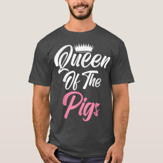 Queen of the Pigs Pig Owner Pig Farmer Pig Mom Tシャツ