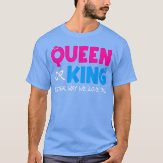 Queen or King We Love You Gender Reveal Tシャツ