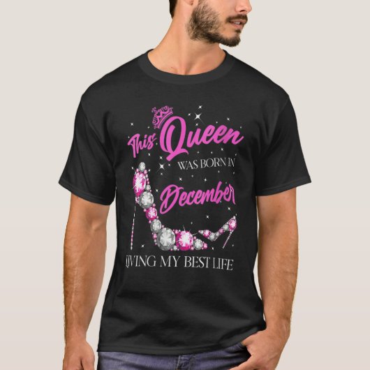 Queen Was Born In December Living My Best Life For Tシャツ (正面)