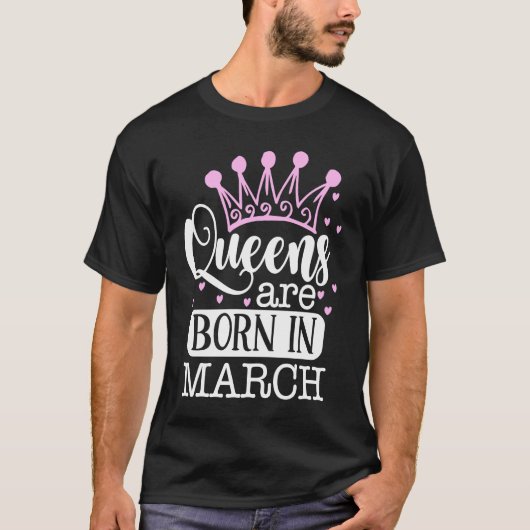 Queens Are Born in March  Pisces Aries Sun Sign Tシャツ (正面)