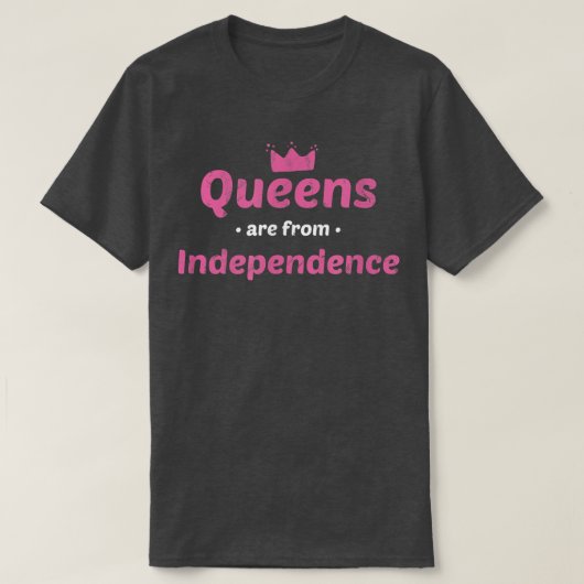 Queens Are From Independence Missouri Hometown Mo  Tシャツ (デザイン正面)