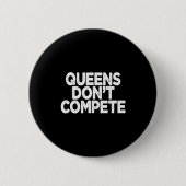 Queens Don't Compete  缶バッジ (正面)