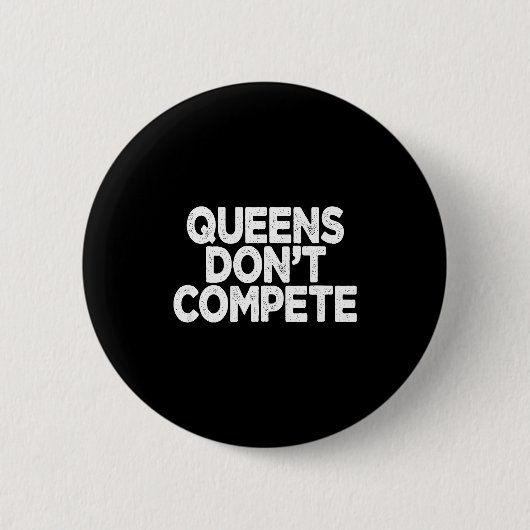 Queens Don't Compete  缶バッジ (正面)