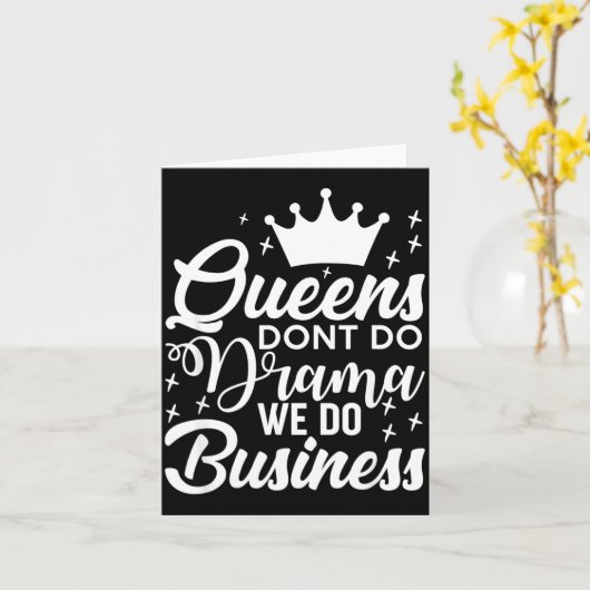 Queens Don't Do Drama We Do Business  カード (黄色い花)