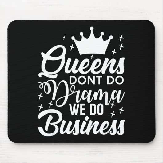 Queens Don't Do Drama We Do Business  マウスパッド (正面)