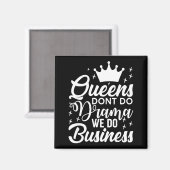 Queens Don't Do Drama We Do Business  マグネット (正面/裏面)