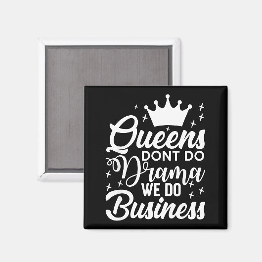 Queens Don't Do Drama We Do Business マグネット (正面/裏面)