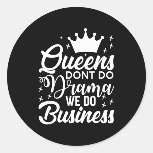 Queens Don't Do Drama We Do Business  ラウンドシール (正面)