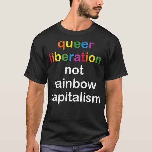 Queer Liberation Not Rainbow Capitalism LGBT Pride Tシャツ (正面)