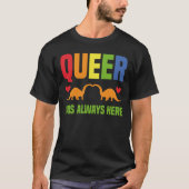 Queer Was Always Here Tシャツ (正面)
