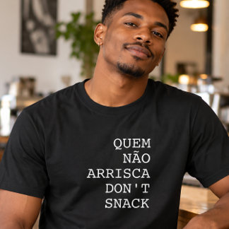 Quem Não Arrisca Don’t Snack Tシャツ