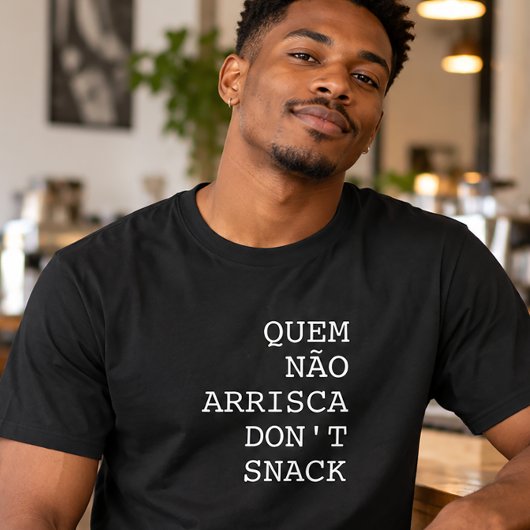 Quem Não Arrisca Don’t Snack Tシャツ