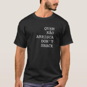 Quem Não Arrisca Don’t Snack Tシャツ (正面)