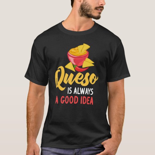 Queo Dip Cheese Salsa Mexican Chips Chile Con Que Tシャツ (正面)