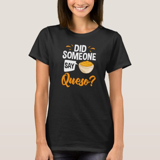 Queo Dip Cheese Salsa Mexican Chips Chile Con Que Tシャツ (正面)