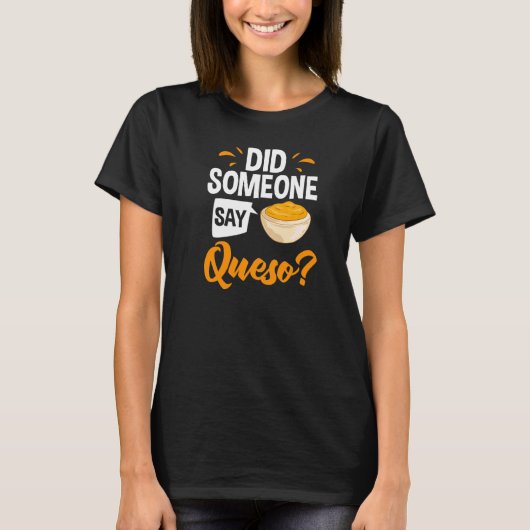 Queo Dip Cheese Salsa Mexican Chips Chile Con Que Tシャツ (正面)