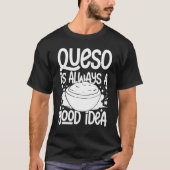 Queo Dip Cheese Salsa Mexican Chips Chile Con Que Tシャツ (正面)