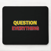 Question Everything Bold Tygraphy Graphic  マウスパッド (正面)