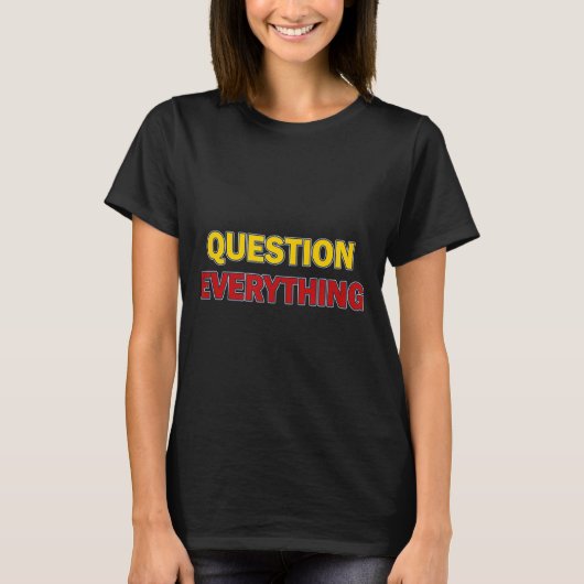 Question Everything Bold Tygraphy Graphic Tシャツ (正面)